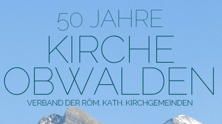 Fest und Film - 50 Jahre Kirche Obwalden